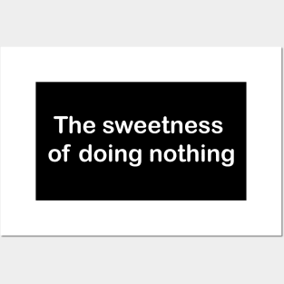 The sweetness of doing nothing. Posters and Art